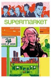 book cover of Supermarket by Brian Wood