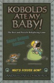 book cover of Kobolds Ate My Baby Super Deluxx Edition by John Kovalic