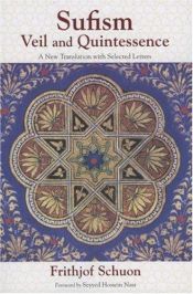 book cover of Sufism: Veil and Quintessence A New Translation with Selected Letters (The Writings of Frithjof Schuon) by Frithjof Schuon