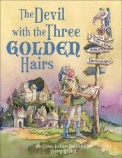 book cover of The Devil with the Three Golden Hairs (Sherry Meidell) by Fratelli Grimm