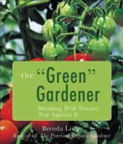 book cover of The Green Gardener: Working with Nature, Not Against It by Brenda Little