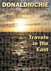 book cover of Travels in the East by Donald Richie