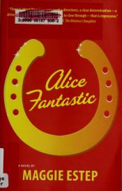 book cover of Alice Fantastic by Maggie Estep