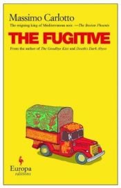book cover of The Fugitive by Massimo Carlotto