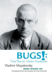 book cover of Bugs!: Three Plays by Vladimir Mayakovsky (Green Integer) by Vladimir Maïakovski