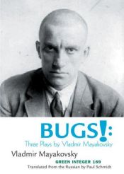 book cover of Bugs!: Three Plays by Vladimir Mayakovsky (Green Integer) by ウラジーミル・マヤコフスキー