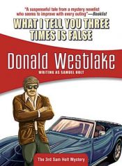 book cover of What I tell you three times is false by Donald E. Westlake