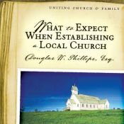 book cover of What to Expect When Establishing a Local Church by Doug Phillips