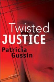 book cover of Twisted Justice by Patricia Gussin