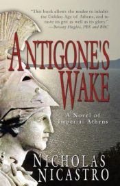 book cover of Antigone's Wake by Nicholas Nicastro