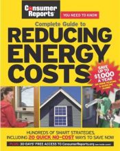 book cover of The Complete Guide to Reducing Energy Costs (Consumer Reports: You Need to Know) by Editors of Consumer Reports