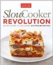 book cover of Slow Cooker Revolution by America's Test Kitchen