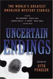 book cover of Uncertain Endings. The World's Greatest Unsolved Mystery Stories by Otto Penzler