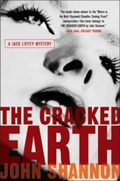 book cover of Cracked Earth (Jack Liffey Mystery) by John Shannon