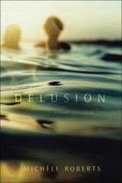 book cover of Delusion by Michele Roberts