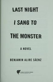 book cover of Last night I sang to the monster by Benjamin Alire Sáenz