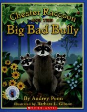 book cover of Chester Raccoon and the Big Bad Bully (Kissing Hand) by Audrey Penn