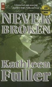 book cover of Never Broken by Kathleen Fuller