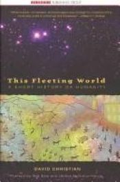 book cover of This Fleeting World: A Short History of Humanity by David Christian