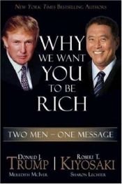 book cover of Why We Want You to Be Rich: Two Men, One Message by Дональд Трамп