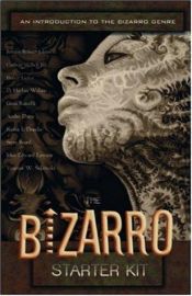 book cover of The Bizarro starter kit : an introduction to the Bizarro genre by Carlton Mellick III