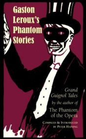 book cover of Gaston Leroux's Phantom Stories by Ґастон Леру