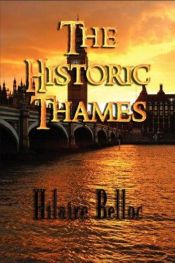 book cover of The Historic Thames - Illustrated by Hilaire Belloc