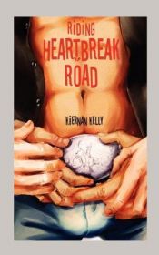 book cover of Riding Heartbreak Road by Kiernan Kelly