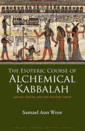 book cover of The Esoteric Course of Alchemical Kabbalah by Samael Aun Weor
