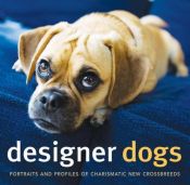 book cover of Designer Dogs: Portraits and Profiles of Popular New Crossbreeds by D. Caroline Coile