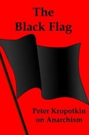 book cover of The Black Flag: Peter Kropotkin on Anarchism by Pjotr Kropotkin