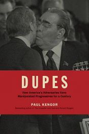 book cover of DUPES: How America's Adversaries Have Manipulated Progressives for a Century by Paul Kengor