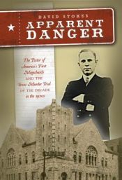book cover of Apparent Danger: The Pastor of America's First Megachurch and the Texas Murder Trial of the Decade in the 1920s by David Stokes