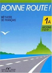 book cover of Bonne Route! - Level 1: Livre De L'eleve 1A by Pierre Gibert