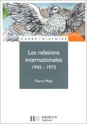 book cover of Les relations internationales de 1945 © 1973 by Pierre Milza