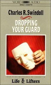 book cover of Dropping Your Guard: The Value of Open Relationships by Charles R. Swindoll
