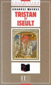 book cover of Collection "Lecture Facile" Grandes Oeuvres - Level 2: Tristan Et Iseult by Anon