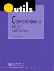 book cover of Correspondance facile: Modeles de lettres correspondance privee et courrier d'affaires by Jacques Verdol