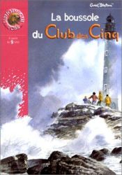 book cover of Le Club des Cinq : La boussole du Club des Cinq by Enid Blyton