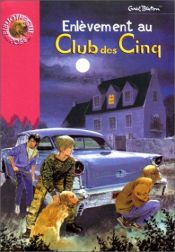 book cover of Enlèvement au club des cinq : Collection : Bibliothèque rose cartonnée by Enid Blyton