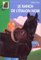 book cover of Le ranch de l'étalon noir : Collection : Bibliothèque verte cartonnée by Walter Farley