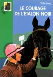 book cover of Le Courage de l'Etalon noir by Walter Farley