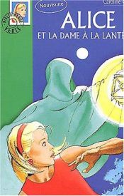 book cover of Alice et la Dame à la lanterne by Caroline Quine