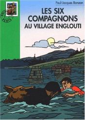 book cover of Les six compagnons au village englouti by Paul-Jacques Bonzon