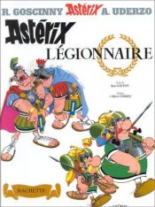 book cover of Une aventure d'Astérix le Gaulois Astérix légionnaire by R. Goscinny