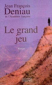 book cover of Le grand jeu by Jean-François Deniau