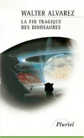 book cover of La Fin tragique des dinosaures by Walter Alvarez