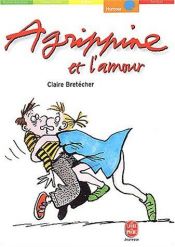 book cover of Agrippine, tome 4 : Agrippine et l'amour by Claire Bretécher