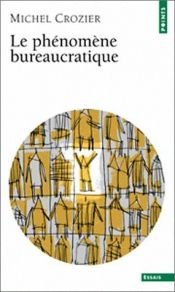 book cover of Le phénomène bureaucratique by Michel Crozier