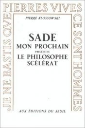 book cover of Sade mon prochain, précédé de "Le Philosophe scélérat" by Pierre Klossowski